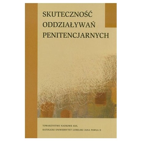 Skuteczność oddziaływań penitencjarnych Małgorzata Kuć (red.)