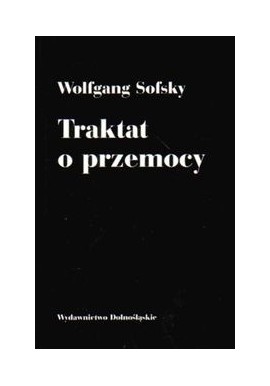 Traktat o przemocy Wolfgang Sofsky