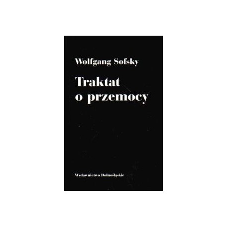 Traktat o przemocy Wolfgang Sofsky