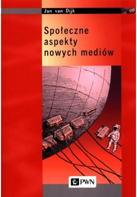 Społeczne aspekty nowych mediów Jan van Dijk