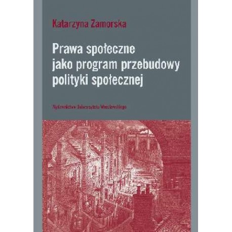 Prawa społeczne jako program przebudowy polityki społecznej Katarzyna Zamorska