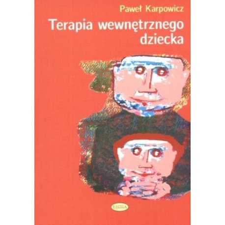 Terapia wewnętrznego dziecka Paweł Karpowicz