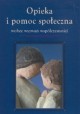 Opieka i pomoc społeczna wobec wyzwań współczesności Wiesława Walc, Beata Szulz, Izabela Marczykowska (red.)