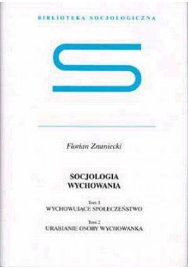 Socjologia wychowania Florian Znaniecki (tom 1 i 2 w jednym voluminie)