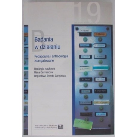 Badania w działaniu Pedagogika i antropologia zaangażowane Hana Cervinkova, Bogusława Dorota Gołębniak (red. nauk.)
