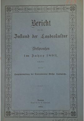 Bericht über den Zustand der Landeskultur in Wesptrpreuβen im Jahre 1893 Danzig 1894