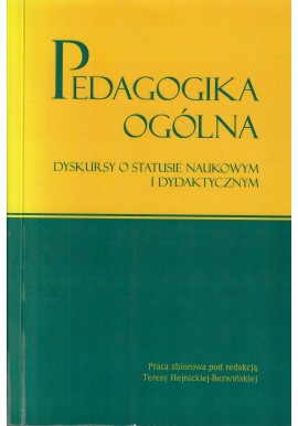 Pedagogika ogólna Teresa Hejnicka-Bezwińska (red.)