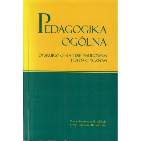 Pedagogika ogólna Teresa Hejnicka-Bezwińska (red.)