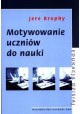 Motywowanie uczniów do nauki Jere Brophy