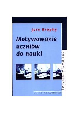 Motywowanie uczniów do nauki Jere Brophy