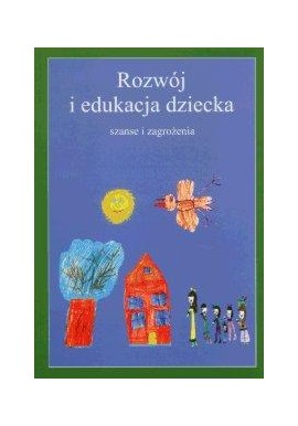 Rozwój i edukacja dziecka Sabina Guz (red.)