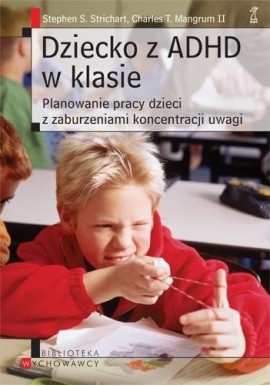 Dziecko z ADHD w klasie Stephen S. Strichart, Charles T. Mangrum II