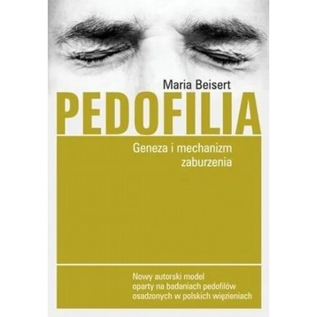 Pedofilia Geneza i mechanizm zaburzenia Maria Beisert