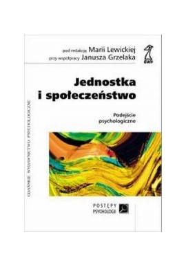 Jednostka i społeczeństwo Podejście psychologiczne Maria Lewicka, Janusz Grzelak (red.)