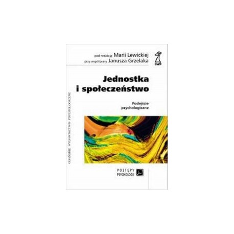 Jednostka i społeczeństwo Podejście psychologiczne Maria Lewicka, Janusz Grzelak (red.)