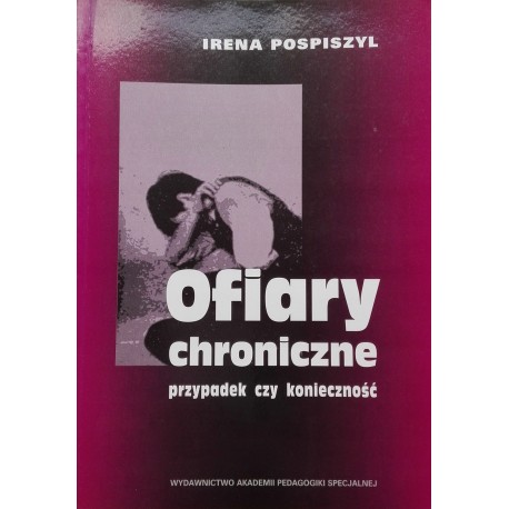 Ofiary chroniczne przypadek czy konieczność Irena Pospiszyl