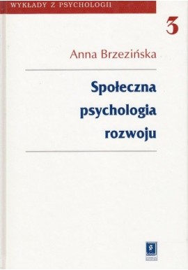 Społeczna psychologia rozwoju Anna Brzezińska