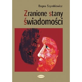 Zranione stany świadomości Bogna Szymkiewicz