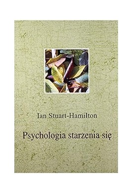 Psychologia starzenia się Ian Stuart-Hamilton