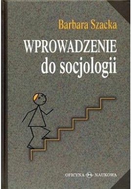 Wprowadzenie do socjologii Barbara Szacka