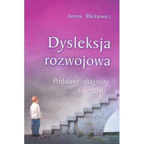 Dysleksja rozwojowa Podstawy diagnozy i terapii Janina Mickiewicz