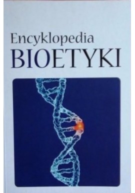 Encyklopedia bioetyki Andrzej Muszala (red.)