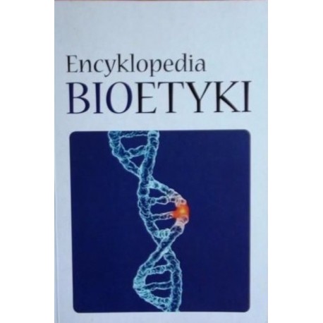 Encyklopedia bioetyki Andrzej Muszala (red.)