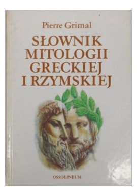 Słownik mitologii greckiej i rzymskiej Pierre Grimal