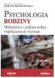 Psychologia rodziny Teresa Rostowska (red. nauk.)