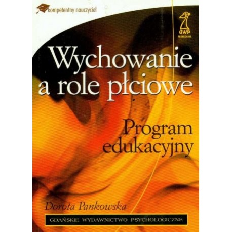 Wychowanie a role płciowe Program edukacyjny Dorota Pankowska