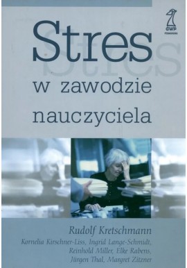 Stres w zawodzie nauczyciela Rudolf Kretschmann i inni