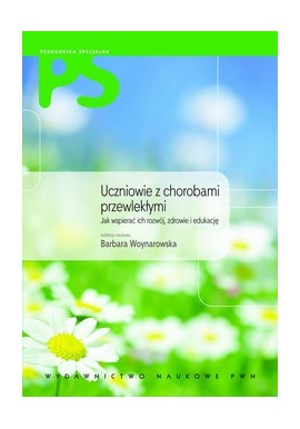 Uczniowie z chorobami przewlekłymi Barbara Woynarowska (red. nauk.)