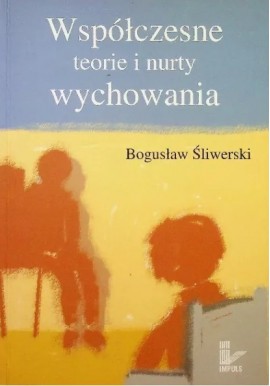 Współczesne teorie i nurty wychowania Bogusław Śliwerski