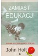 Zamiast edukacji Warunki do uczenia się przez działanie John Holt