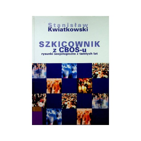 Szkicownik z CBOS-u rysunki socjologiczne z tamtych lat Stanisław Kwiatkowski