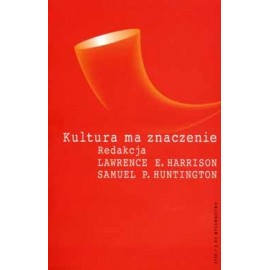 Kultura ma znaczenie Lawrence E. Harrison, Samuel P. Huntington (red.)