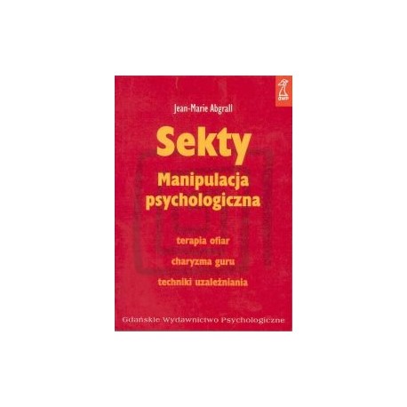 Sekty Manipulacja psychologiczna Jean-Marie Abgrall