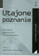 Utajone poznanie Poznawcza psychologia nieświadomości Geoffrey Underwood (red.)