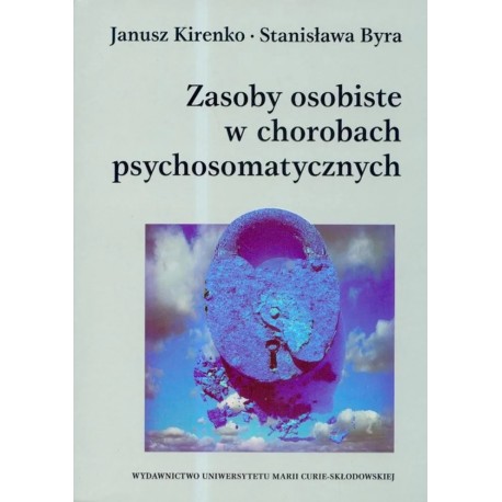 Zasoby osobiste w chorobach psychosomatycznych Janusz Kirenko, Stanisława Byra