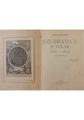 BIELIŃSKI Józef - Szubrawcy w Wilnie (1817-1822), Wilno 1910