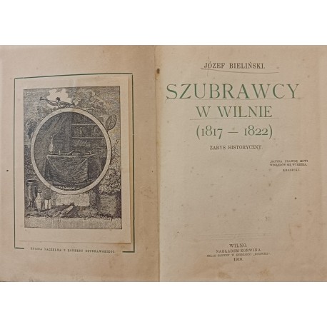 BIELIŃSKI Józef - Szubrawcy w Wilnie (1817-1822), Wilno 1910