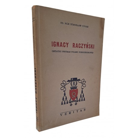 [AUTOGRAF] CYNAR Stanisław - Ignacy Raczyński Ostatni Prymas Polski Porozbiorowej [LONDYN 1954]