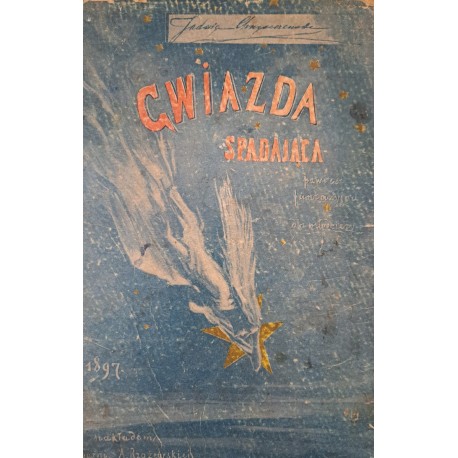 CHRZĄCZEWSKA Jadwiga - Gwiazda spadająca powieść fantazyjna dla młodzieży 1896 [I wydanie]