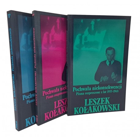 KOŁAKOWSKI Leszek - Pochwała niekonsekwencji Pisma rozproszone z lat 1955-1968 tom 1-3 [LONDYN 1989]