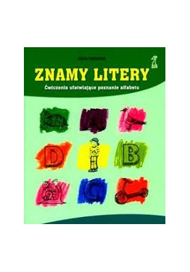 Znamy litery Ćwiczenia ułatwiające poznanie alfabetu Alina Michalak