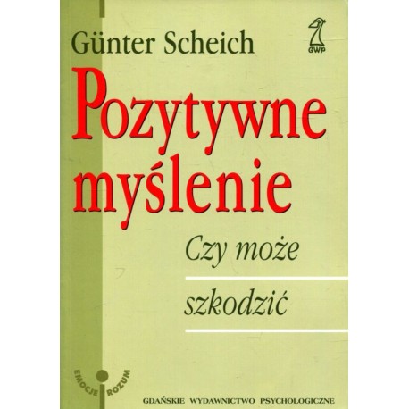 Pozytywne myślenie Czy może szkodzić Gunter Scheich