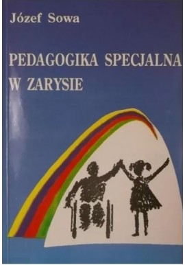 Pedagogika specjalna w zarysie Józef Sowa