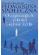 Pedagogika społeczna O aspiracjach, jakości i sensie życia Mirosław Jan Dyrda