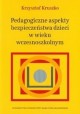 Pedagogiczne aspekty bezpieczeństwa dzieci w wieku wczesnoszkolnym Krzysztof Kruszko