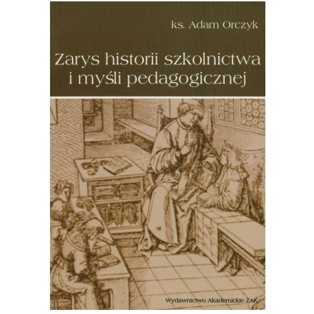 Zarys historii szkolnictwa i myśli pedagogicznej ks. Adam Orczyk